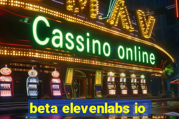 beta elevenlabs io