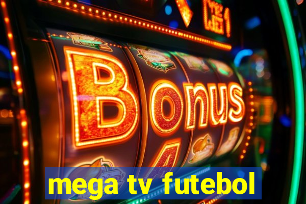 mega tv futebol