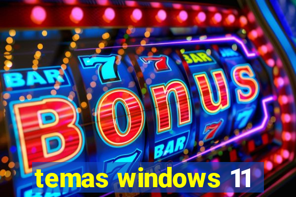 temas windows 11