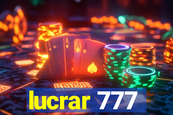 lucrar 777