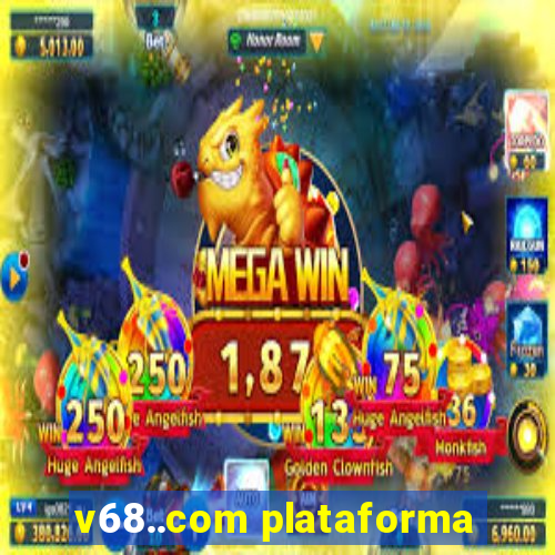 v68..com plataforma
