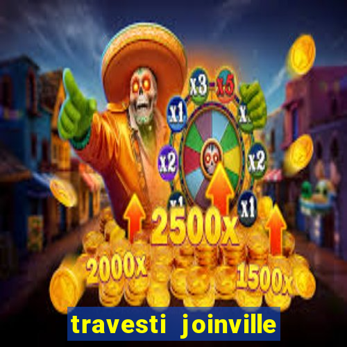 travesti joinville vila nova