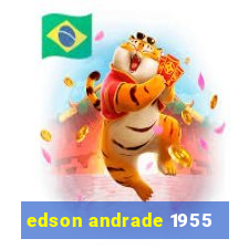 edson andrade 1955