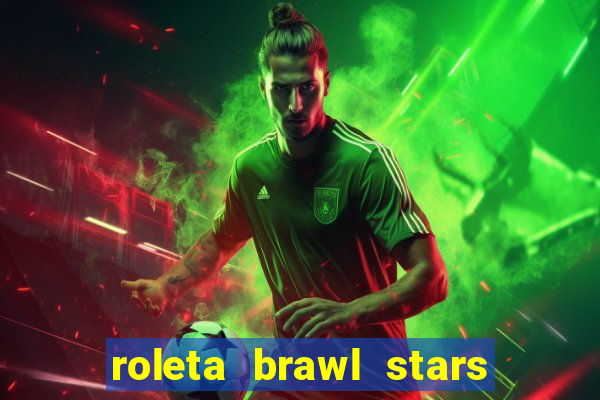 roleta brawl stars 2024 85 brawlers