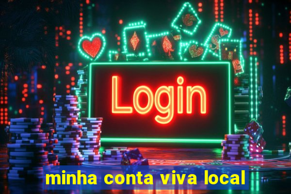 minha conta viva local