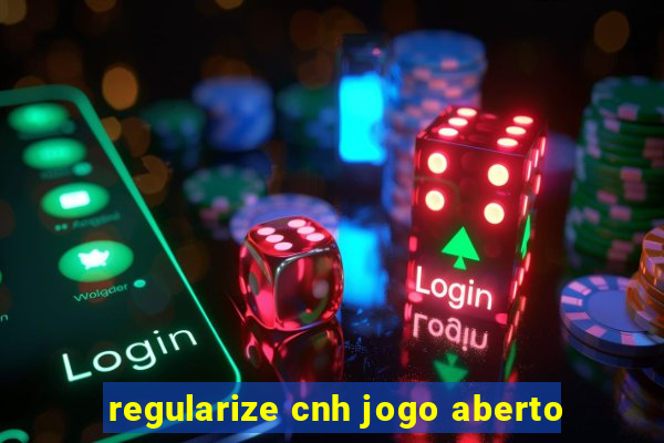 regularize cnh jogo aberto