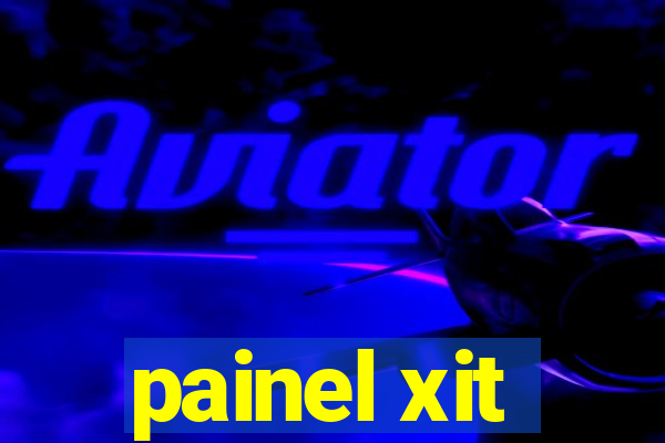 painel xit