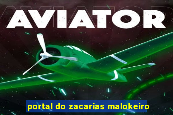 portal do zacarias malokeiro