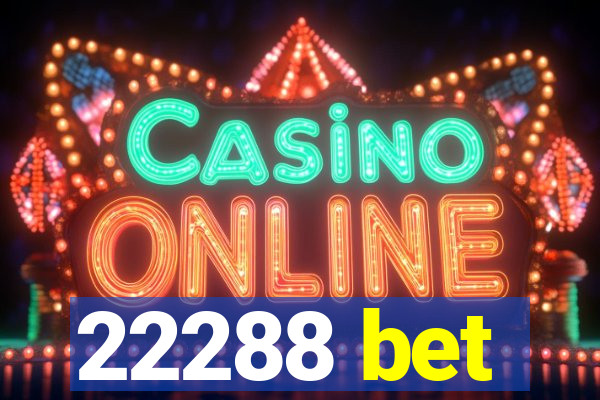 22288 bet