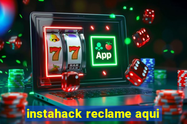instahack reclame aqui