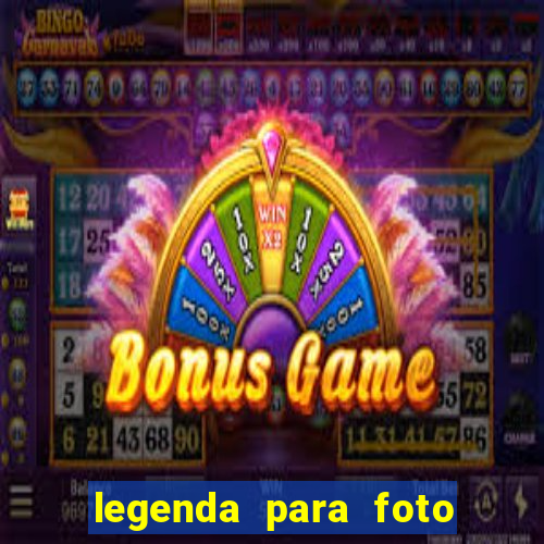 legenda para foto jogando bola