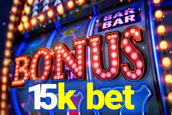 15k bet