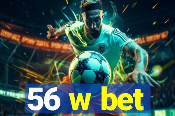 56 w bet