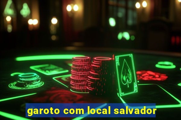 garoto com local salvador