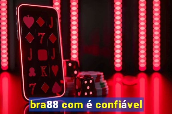 bra88 com é confiável