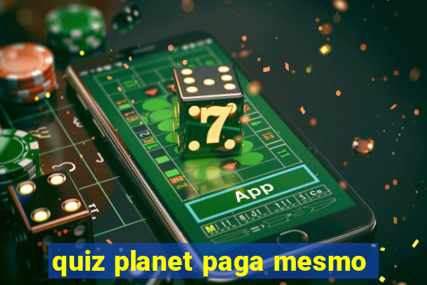quiz planet paga mesmo