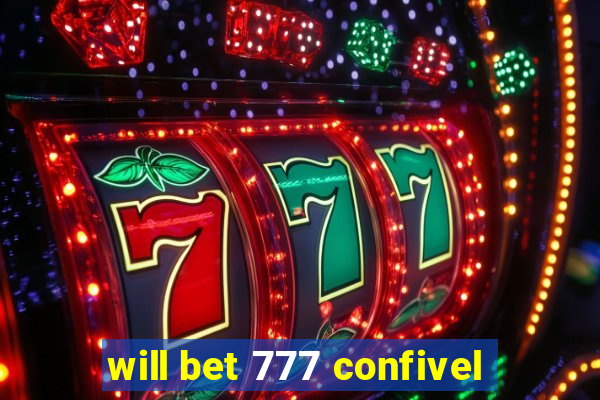 will bet 777 confivel