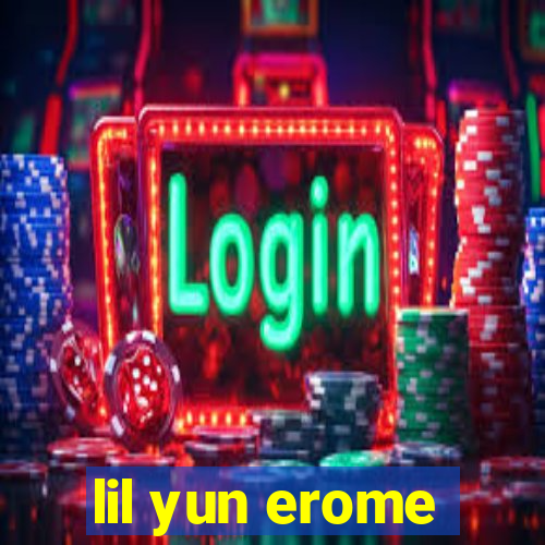 lil yun erome