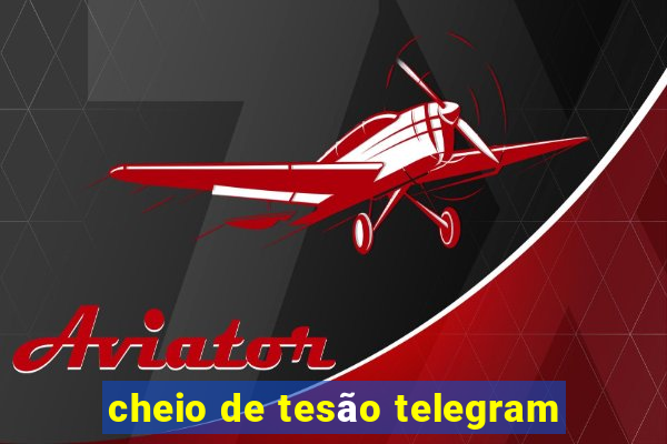 cheio de tesão telegram