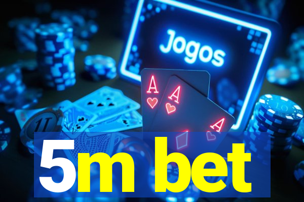 5m bet