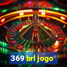 369 brl jogo