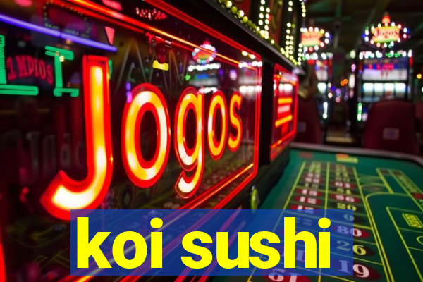 koi sushi