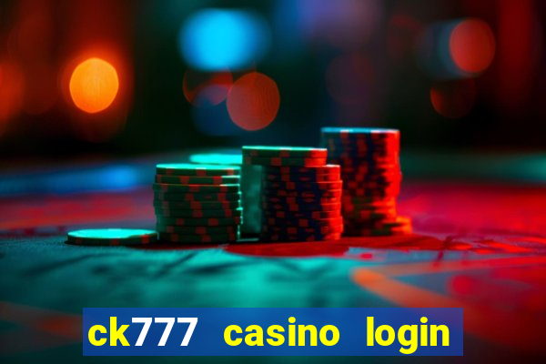 ck777 casino login register mobile