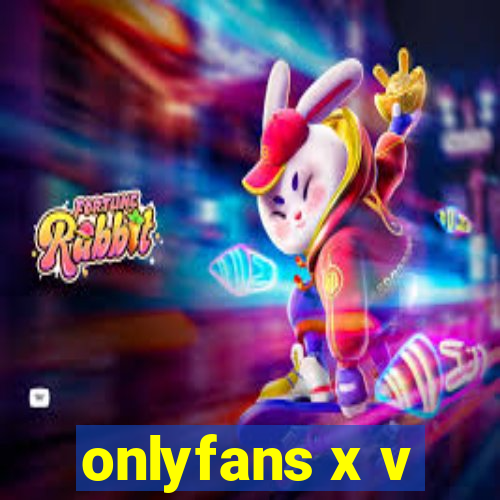 onlyfans x v