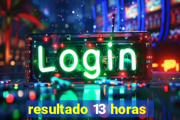 resultado 13 horas