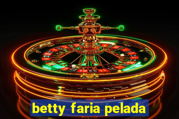 betty faria pelada