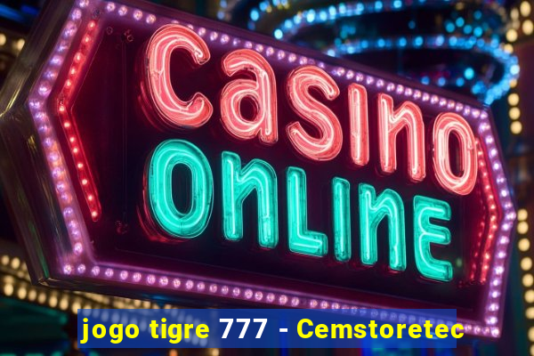 jogo tigre 777 - Cemstoretec