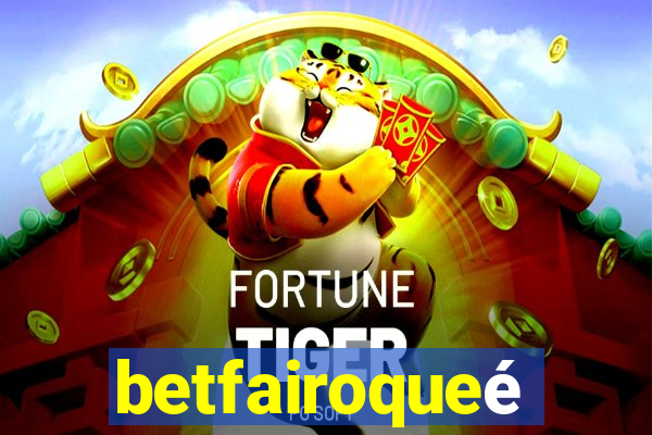 betfairoqueé