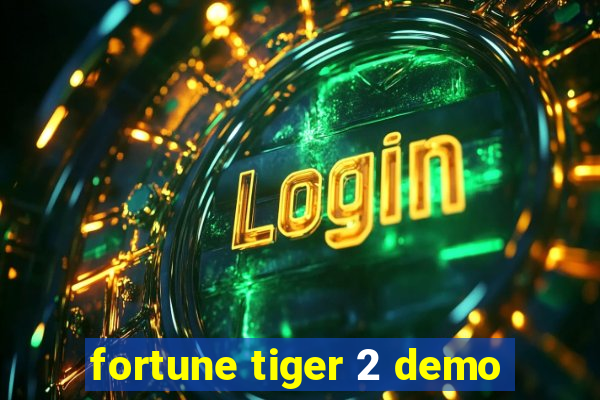 fortune tiger 2 demo