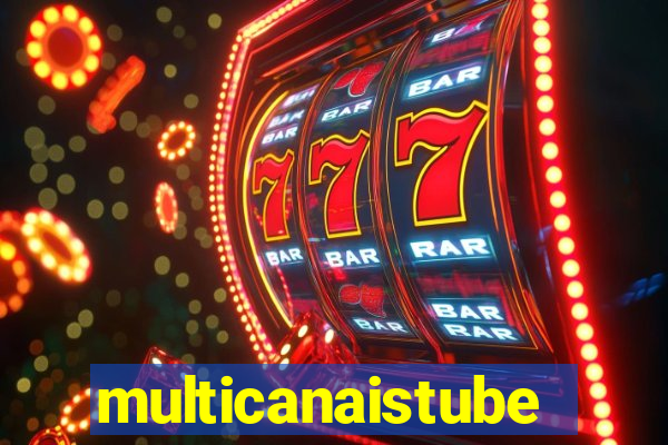 multicanaistube
