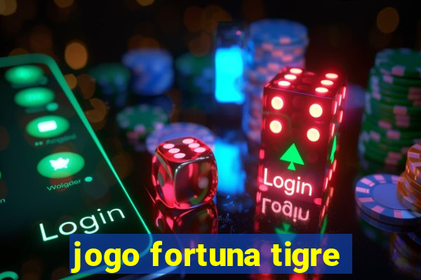 jogo fortuna tigre