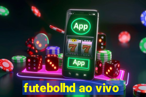 futebolhd ao vivo