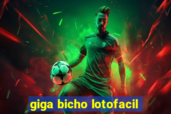 giga bicho lotofacil