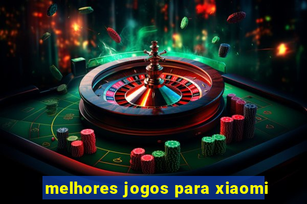 melhores jogos para xiaomi