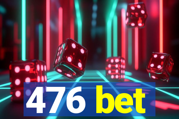 476 bet
