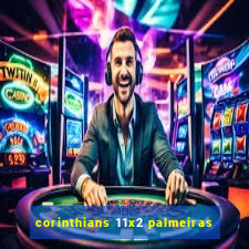 corinthians 11x2 palmeiras