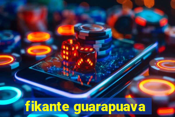 fikante guarapuava