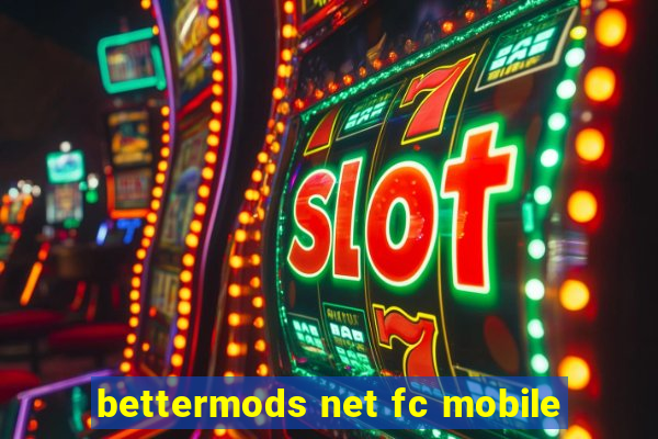 bettermods net fc mobile
