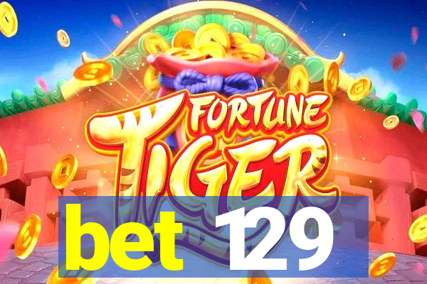 bet 129
