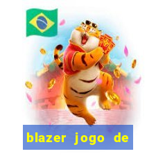 blazer jogo de ganhar dinheiro