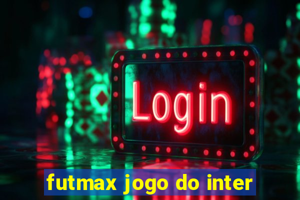 futmax jogo do inter