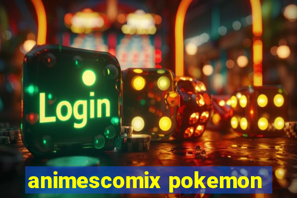 animescomix pokemon