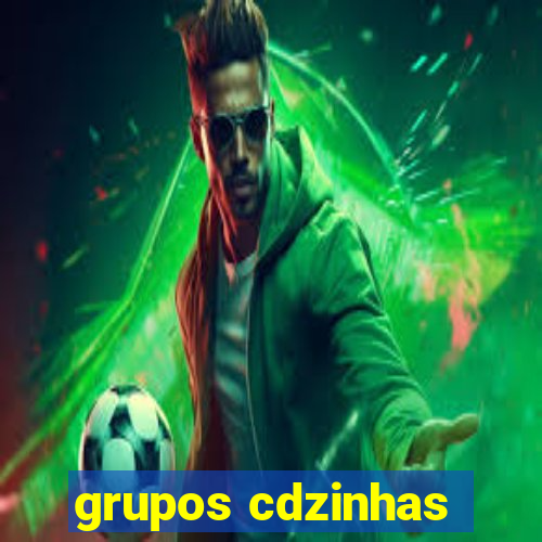grupos cdzinhas