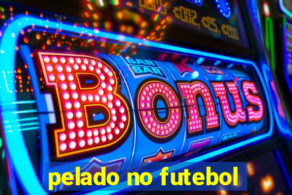 pelado no futebol