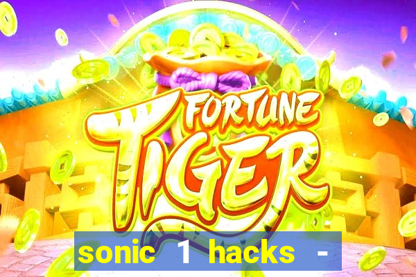 sonic 1 hacks - sonic retro