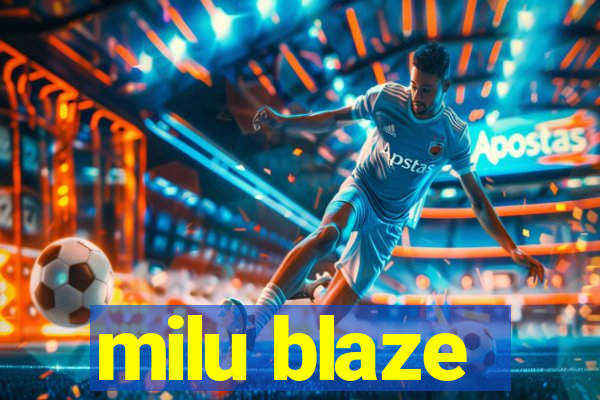 milu blaze